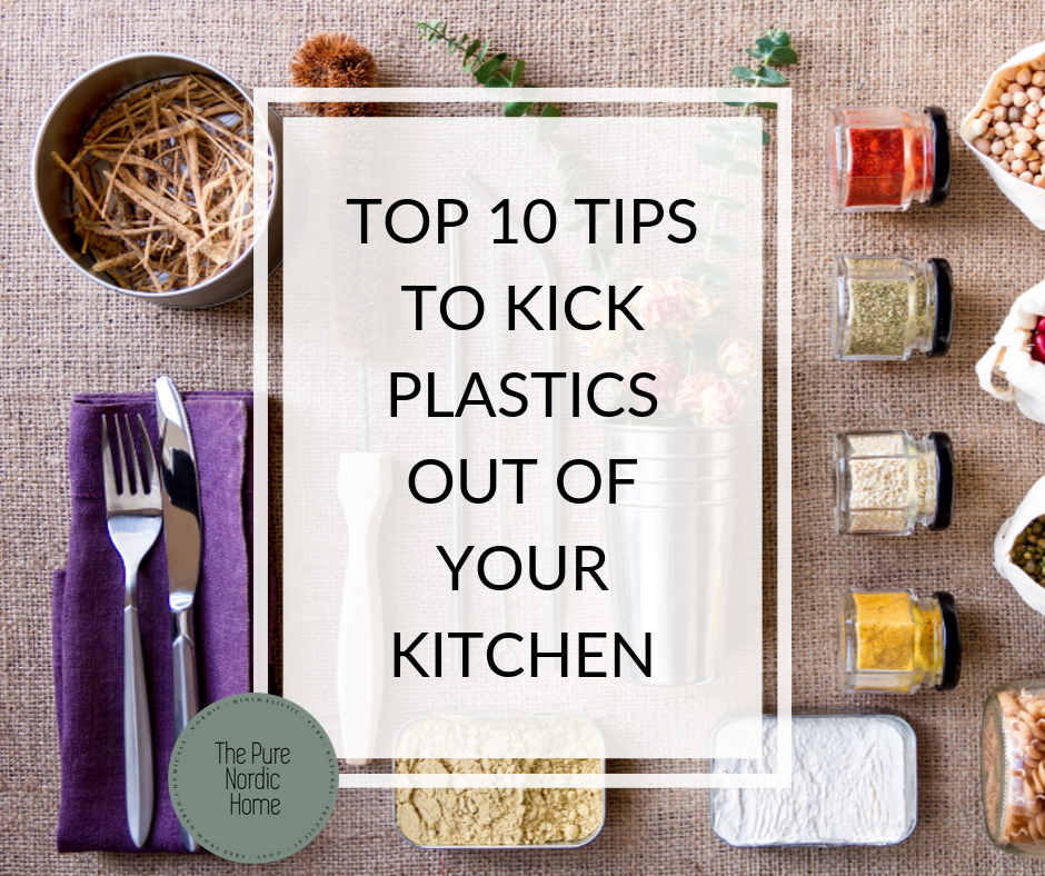 TOP 10 TIPS TO KICK PLASTICS OUT OF YOUR KITCHEN - The Pure Nordic Home