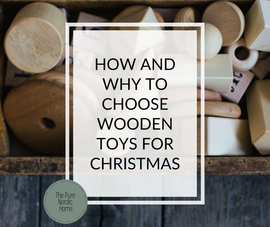 WOODEN TOYS - WHY AND HOW TO CHOOSE THEM FOR CHRISTMAS - The Pure Nordic  Home